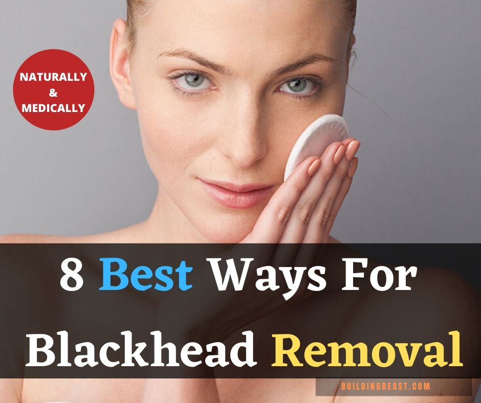 8 Best Ways For Blackhead Removal