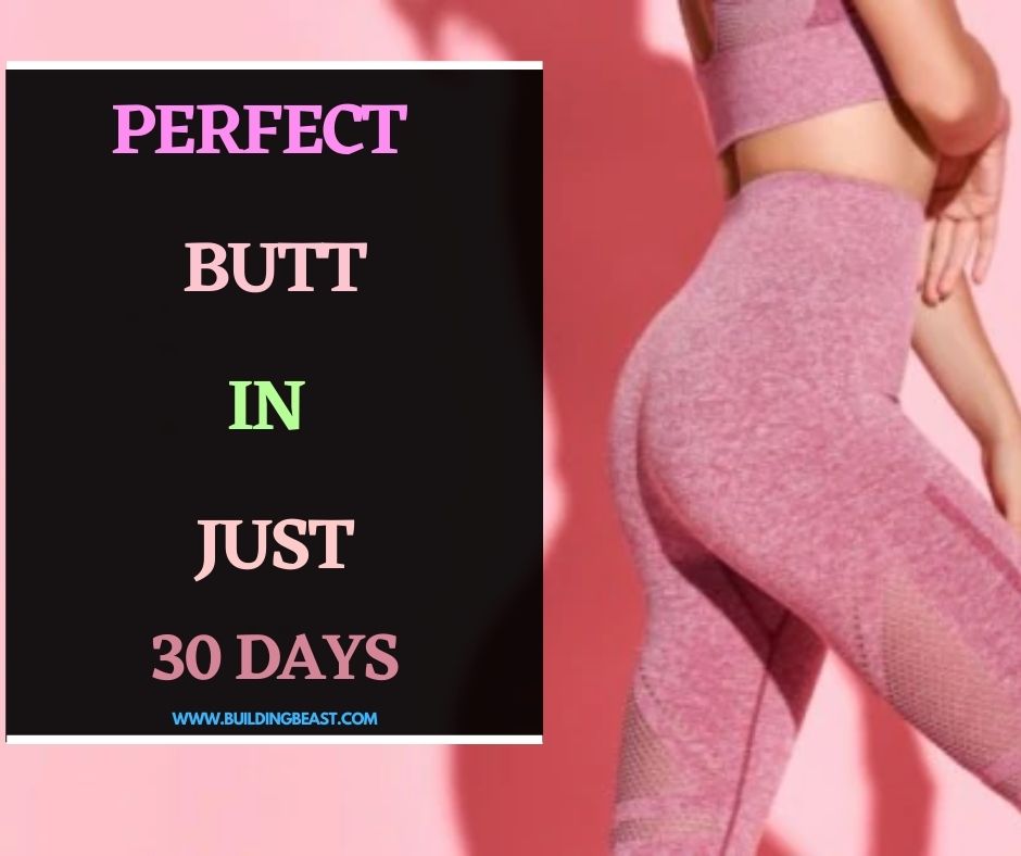 Perfect Butt In Just 30 days