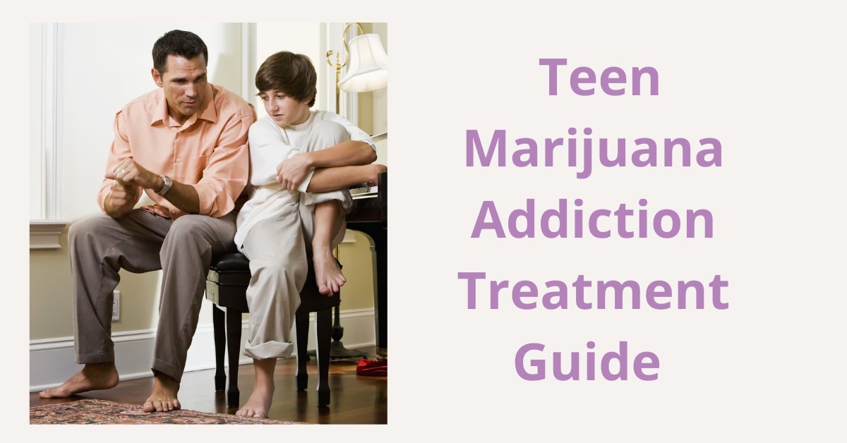 Teen Marijuana Addiction Treatment Guide