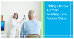 Things Know Before Visiting a Low Vision Clinic